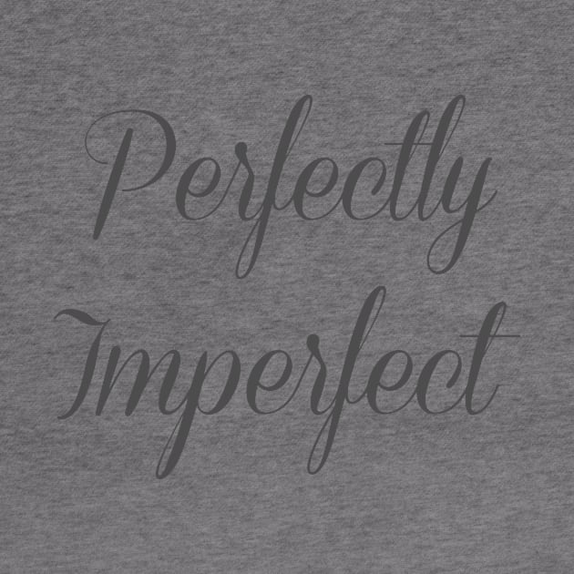 Perfectly Imperfect Funny Shirt Positive Vibe by younes.zahrane